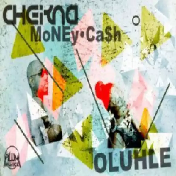 Cheikna - Money Cash (Original Mix) Ft. Oluhle